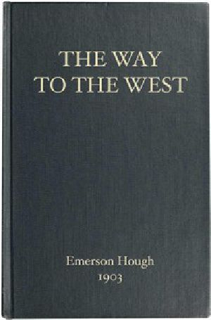 [Gutenberg 45143] • The Way to the West, and the Lives of Three Early Americans: Boone—Crockett—Carson